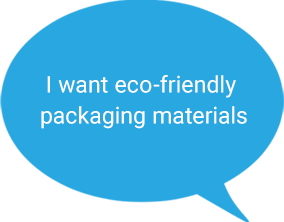 I want eco-friendly packaging materials